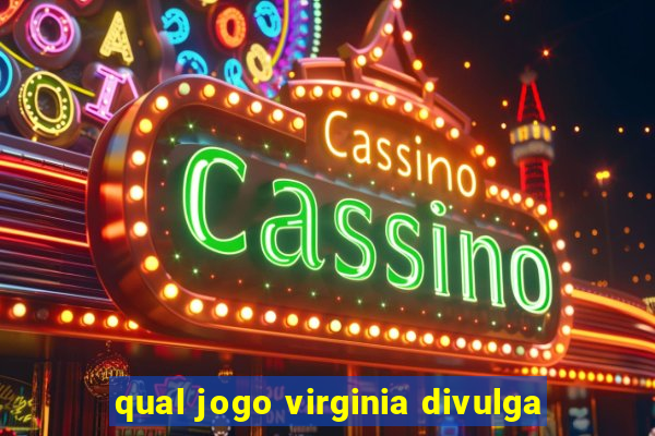 qual jogo virginia divulga